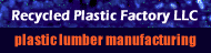 Recycled Plastic Factory LLC