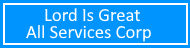 Lord Is Great All Services Corp