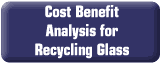 Cost Benefit Analysis for Recycling Glass