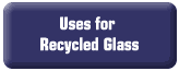 Uses for Recycled Glass